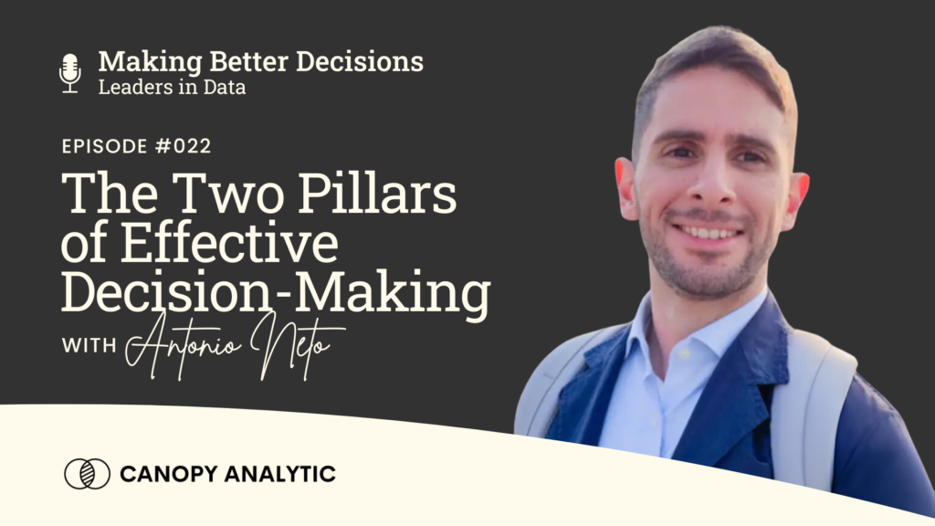 Data Quality and Problem Statements: The Two Pillars of Effective Decision-Making with Antonio Neto