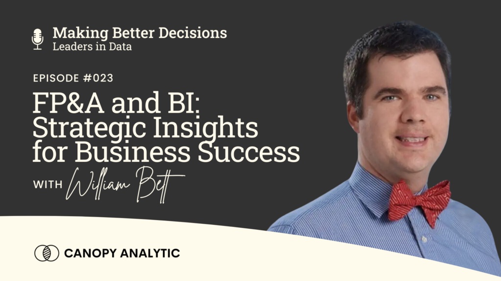 FP&A and BI: Strategic Insights for Business Success with William Bett