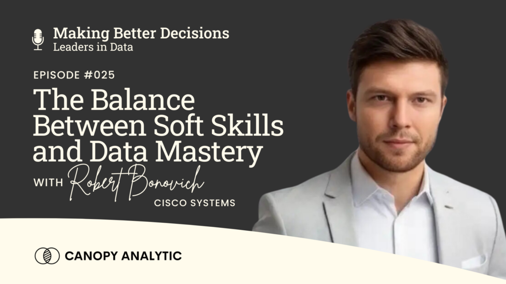 The Balance Between Soft Skills and Data Mastery with Robert Bonovich