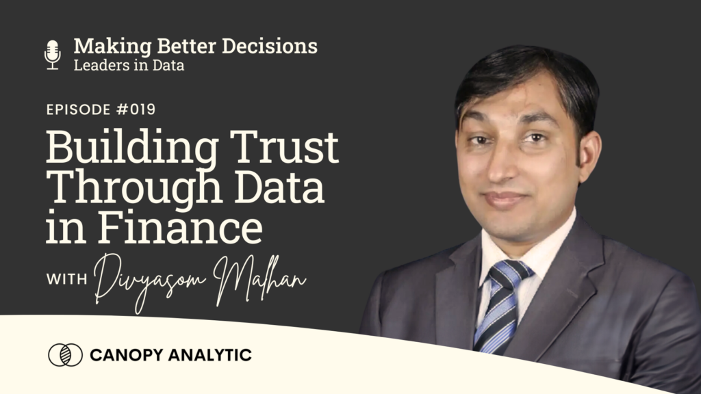 Building Trust Through Data in Finance with Divyasom Malhan