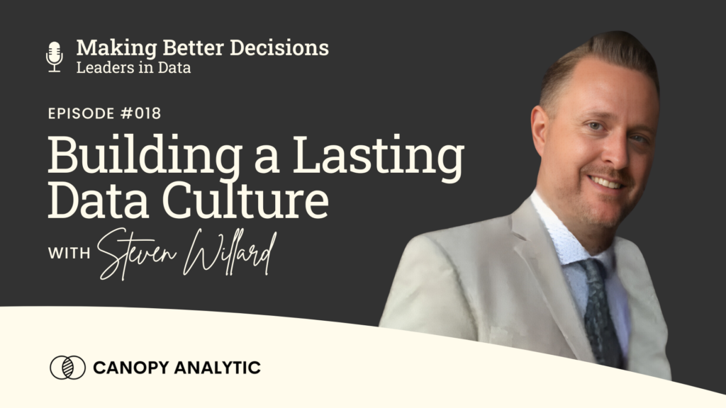 Building a Lasting Data Culture with Steven Willard